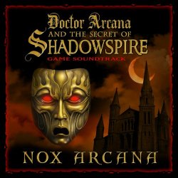 Nox Arcana - Doctor Arcana And The Secret Of Shadowspire (Game Soundtrack) (2024)