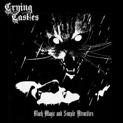 Crying Castles - Black Magic And Simple Atrocities (2024)