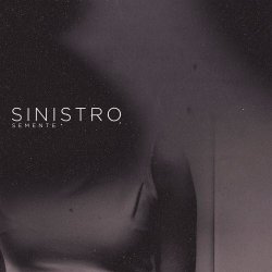 Sinistro - Semente (2016)