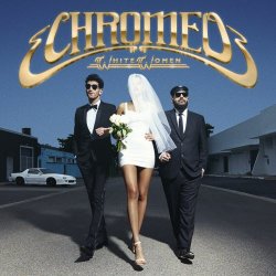 Chromeo - White Women (2014)