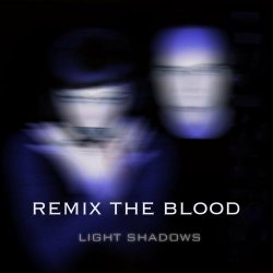 Light Shadows - Remix The Blood (2024) [Single]