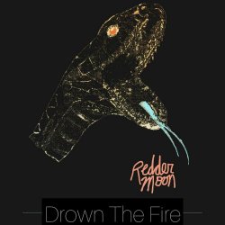 Redder Moon - Drown The Fire (2024) [Single]