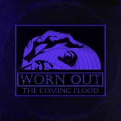 Worn Out - The Coming Flood (2024)