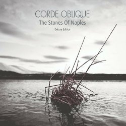 Corde Oblique - The Stones Of Naples (Deluxe Edition) (2020)