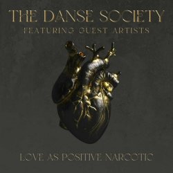 The Danse Society - Love As Positive Narcotic: The Danse Society Featuring Guest Artists (2024)