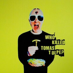 Tomas Tulpe - Who Killed Tomas Tulpe? (2022)