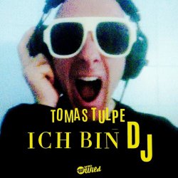 Tomas Tulpe - Ich Bin DJ (2024) [Single]