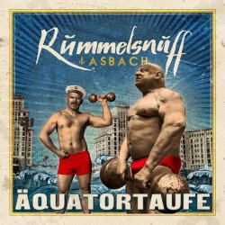 Rummelsnuff & Asbach - Äquatortaufe (2021)