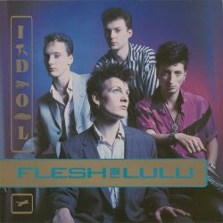 Flesh For Lulu - Idol (1986) [EP]