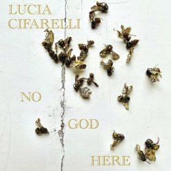 Lucia Cifarelli - No God Here (2024)