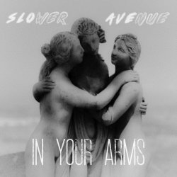 Slower Avenue - In Your Arms (2024) [Single]