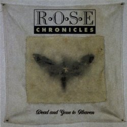 Rose Chronicles - Dead And Gone To Heaven (1993) [EP]