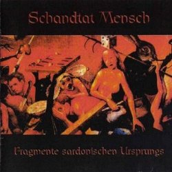 Schandtat Mensch - Fragmente Sardonischen Ursprungs (1999)