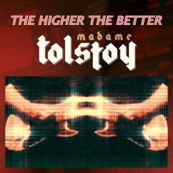 Madame Tolstoy - The Higher The Better (2024)