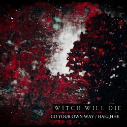 Witch Will Die - Go Your Own Way / Наедине (2024) [Single]