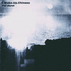 I.Woke.Up.Chinese - Flat Planet (2024) [Single]