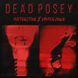 Dead Posey - Malfunction X Broken Down (2020) [EP]