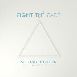 Fight The Fade - Second Horizon Reimagined (2015)