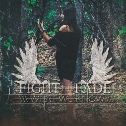 Fight The Fade - What We Know (2012)