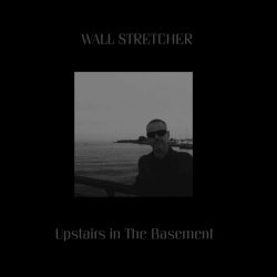 Wall Stretcher - Upstairs In The Basement (2024) [EP]