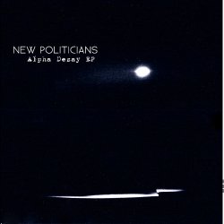 New Politicians - Alpha Decay (2013) [EP]