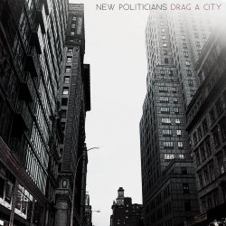 New Politicians - Drag A City (2013) [EP]