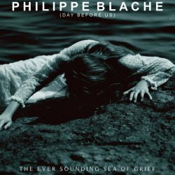 Philippe Blache - The Ever Sounding Sea Of Grief (2022)