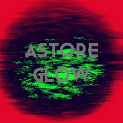 Astore - Glow (2024) [EP]