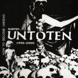 Untoten - How To Become Undead - Rarities 1990-2000 (2012)