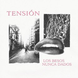 Tensión - Los Besos Nunca Dados (2024) [Single]