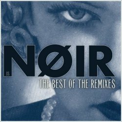 Noir - The Best Of The Remixes (2024)