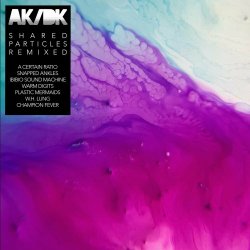 AK/DK - Shared Particles (Remixed) (2021)