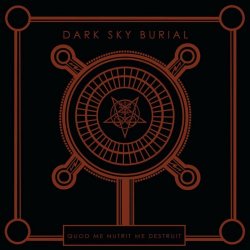 Dark Sky Burial - Quod Me Nutrit Me Destruit (2021)