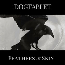 Dogtablet - Feathers & Skin (2019)