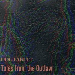 Dogtablet - Tales From The Outlaw (2020) [EP]