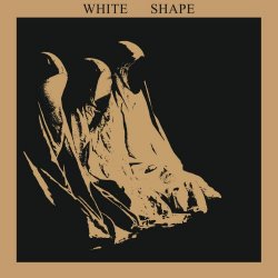 White Shape - The White Shape (2017) [EP]