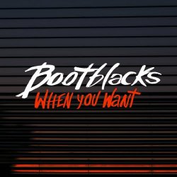 Bootblacks - When You Want (2024) [Single]