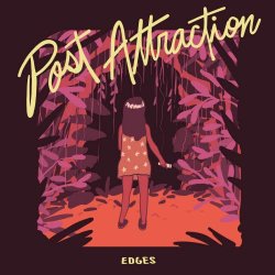 Post Attraction - Edges (2018) [Single]