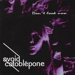 Avoid Catoblépone - Don't Look Now (2009) [EP]