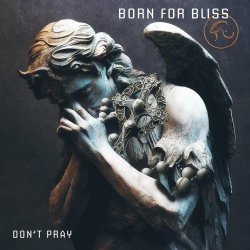 Born For Bliss - Don't Pray (2023) [Single]