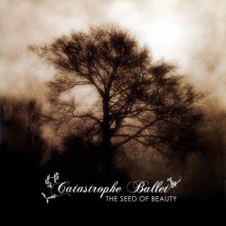 Catastrophe Ballet - The Seed Of Beauty (2006) [EP]