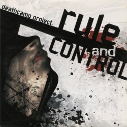 Deathcamp Project - Rule And Control (2008) [EP]