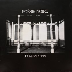 Poésie Noire - Hum And Haw (1986) [EP]