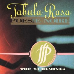 Poésie Noire - Tabula Rasa (The '91 Remixes) (1991)