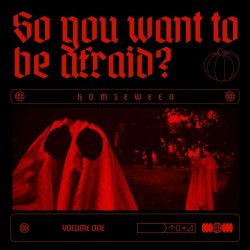 Homieween - So You Want To Be Afraid? Vol. 1 (2022) [EP]