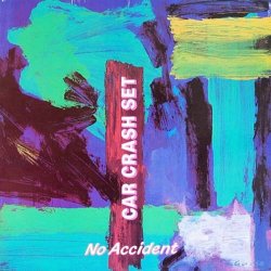 Car Crash Set - No Accident (2014) [Reissue]