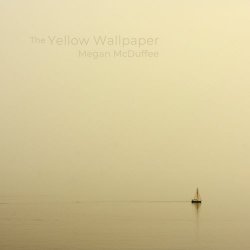 Megan McDuffee - The Yellow Wallpaper (Original Soundtrack) (2018)