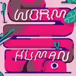 Warm Human - Worm Human (2018) [EP]