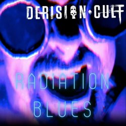 Derision Cult - Radiation Blues (2024) [Single]