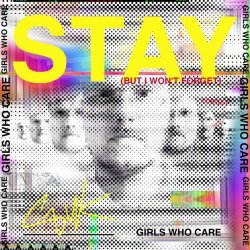 Girls Who Care - Stay (But I Won't Forget) (2024) [Single]